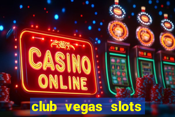 club vegas slots casino games 777
